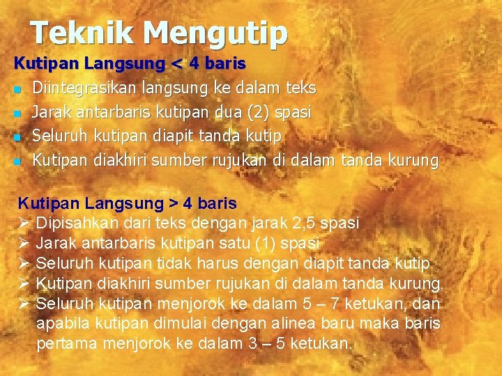 Teknik Mengutip Kutipan Langsung < 4 baris n Diintegrasikan langsung ke dalam teks n