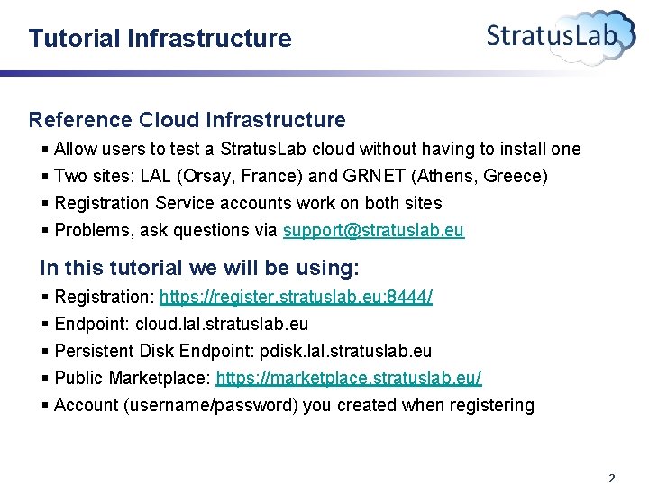 Tutorial Infrastructure Reference Cloud Infrastructure § Allow users to test a Stratus. Lab cloud