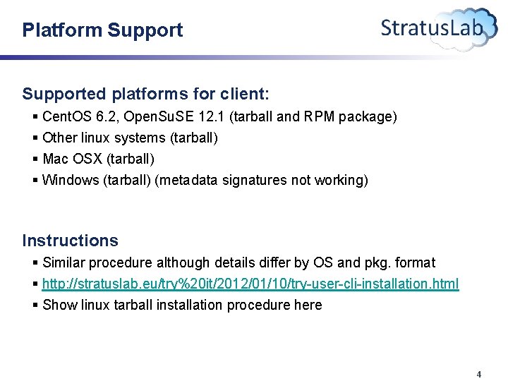 Platform Supported platforms for client: § Cent. OS 6. 2, Open. Su. SE 12.