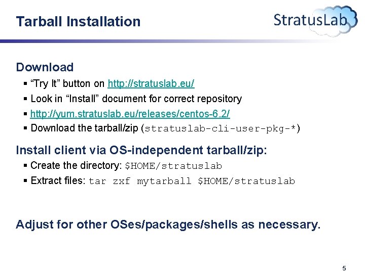 Tarball Installation Download § “Try It” button on http: //stratuslab. eu/ § Look in