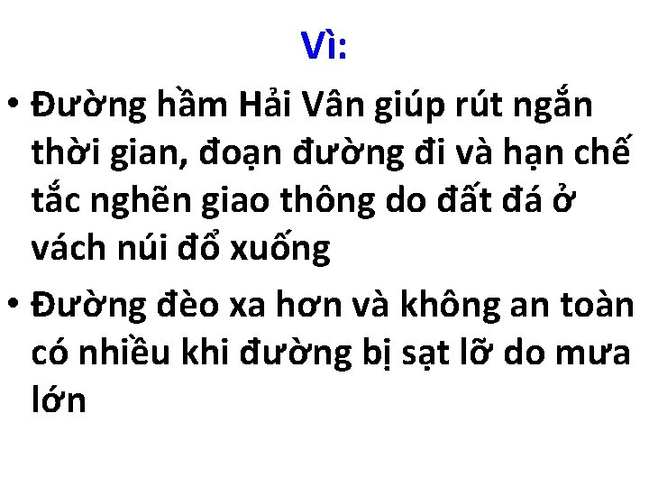 Vì: • Đường hầm Hải Vân giúp rút ngắn thời gian, đoạn đường đi