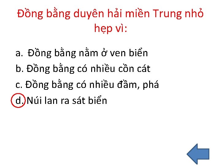 Đồng bằng duyên hải miền Trung nhỏ hẹp vì: a. Đồng bằng nằm ở