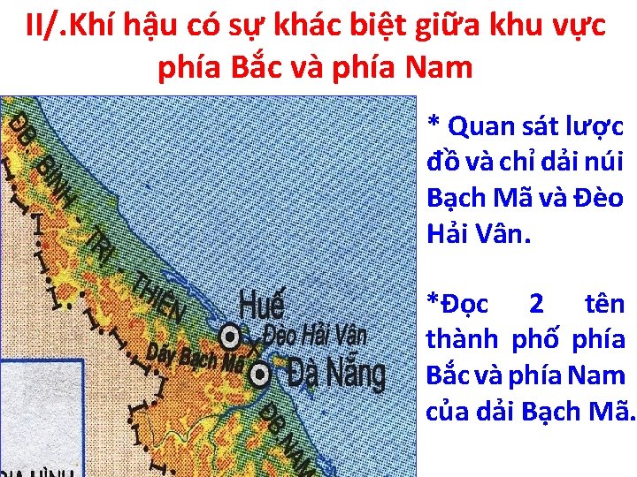 II/. Khí hậu có sự khác biệt giữa khu vực phía Bắc và phía