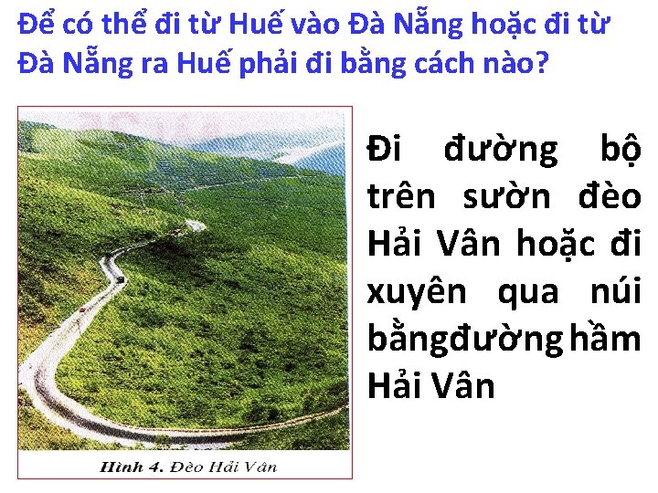 Để có thể đi từ Huế vào Đà Nẵng hoặc đi từ Đà Nẵng