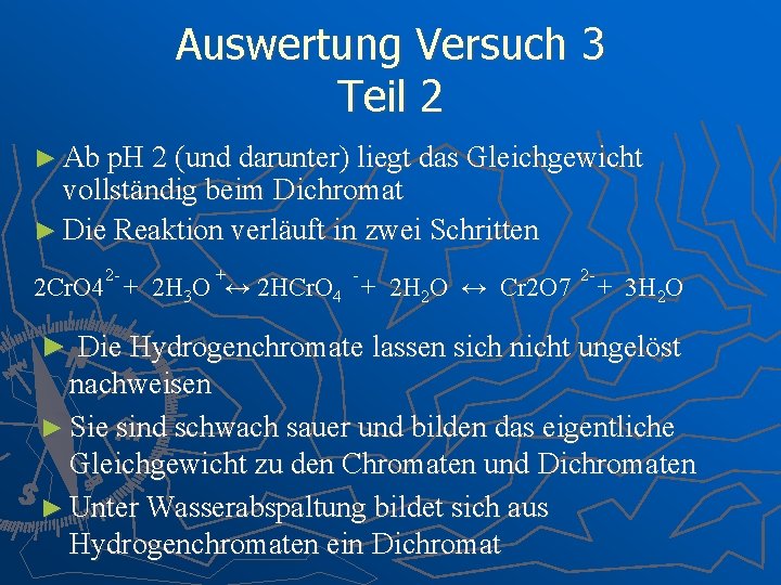 Auswertung Versuch 3 Teil 2 ► Ab p. H 2 (und darunter) liegt das