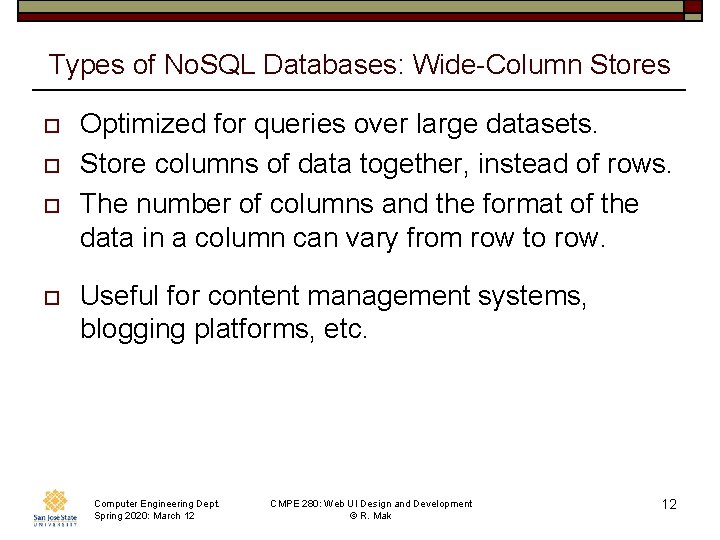 Types of No. SQL Databases: Wide-Column Stores o o Optimized for queries over large