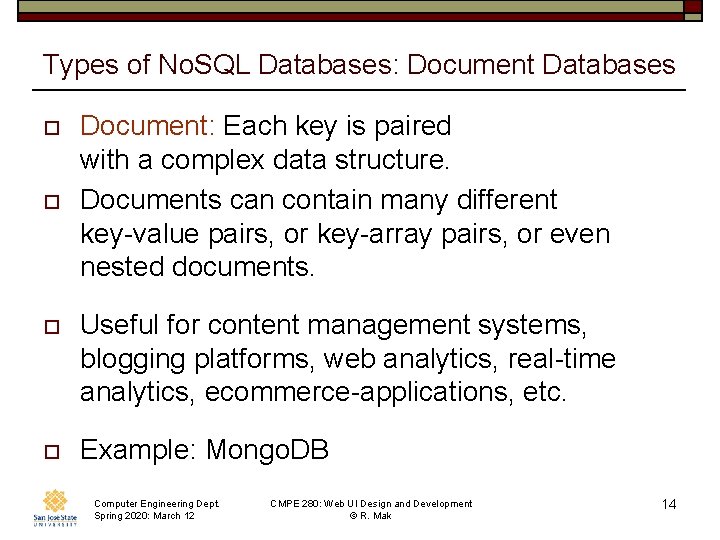 Types of No. SQL Databases: Document Databases o o Document: Each key is paired