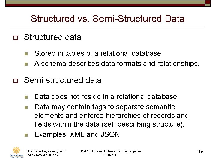 Structured vs. Semi-Structured Data o Structured data n n o Stored in tables of