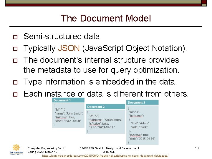 The Document Model o o o Semi-structured data. Typically JSON (Java. Script Object Notation).