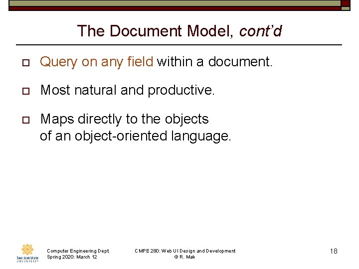 The Document Model, cont’d o Query on any field within a document. o Most