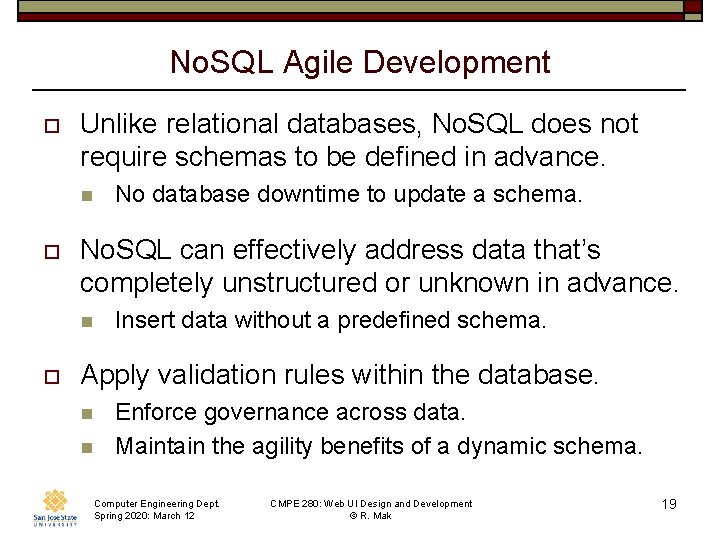 No. SQL Agile Development o Unlike relational databases, No. SQL does not require schemas