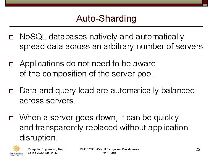 Auto-Sharding o No. SQL databases natively and automatically spread data across an arbitrary number