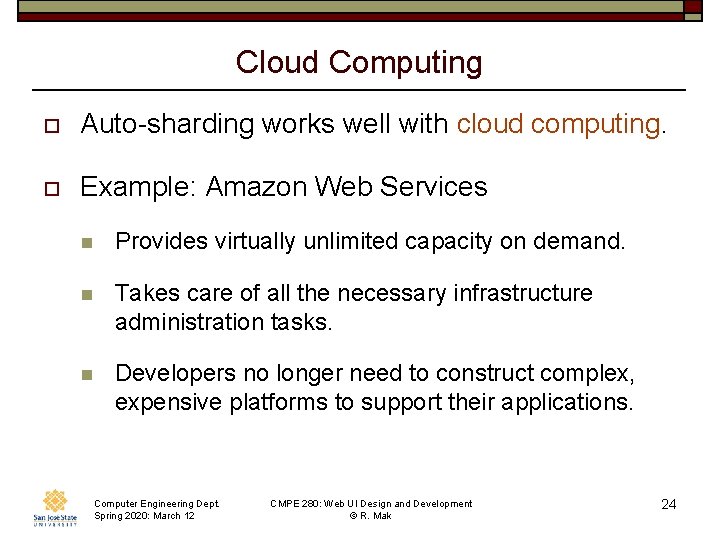 Cloud Computing o Auto-sharding works well with cloud computing. o Example: Amazon Web Services