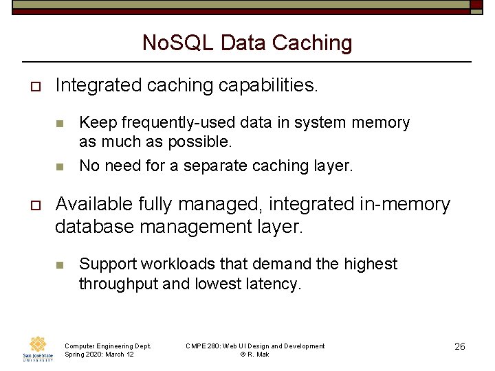 No. SQL Data Caching o Integrated caching capabilities. n n o Keep frequently-used data