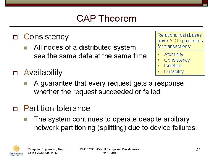 CAP Theorem o Consistency n o Availability n o All nodes of a distributed