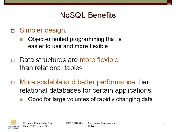 No. SQL Benefits o Simpler design. n Object-oriented programming that is easier to use