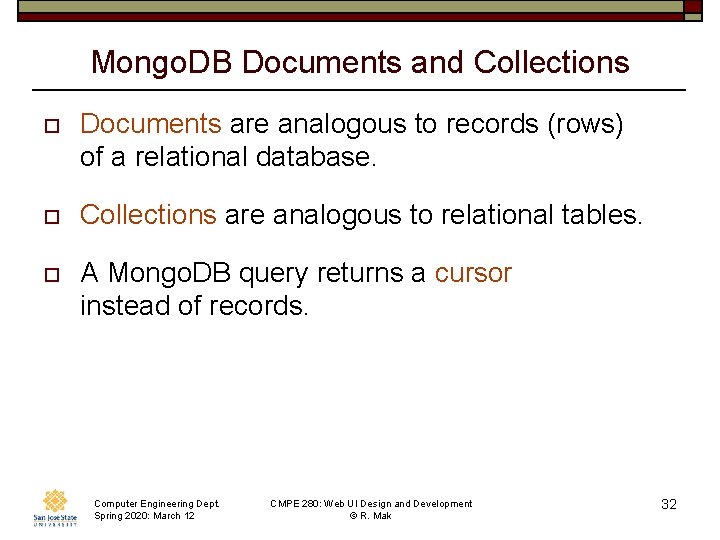 Mongo. DB Documents and Collections o Documents are analogous to records (rows) of a
