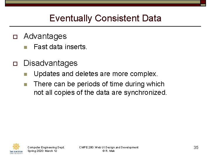Eventually Consistent Data o Advantages n o Fast data inserts. Disadvantages n n Updates