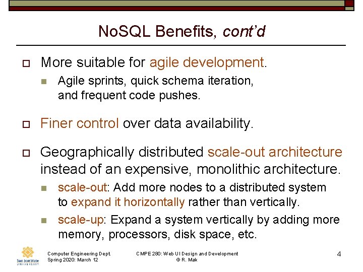 No. SQL Benefits, cont’d o More suitable for agile development. n Agile sprints, quick