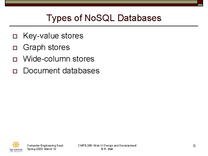 Types of No. SQL Databases o o Key-value stores Graph stores Wide-column stores Document