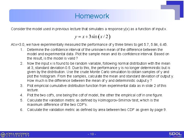 Homework Consider the model used in previous lecture that simulates a response y(x) as