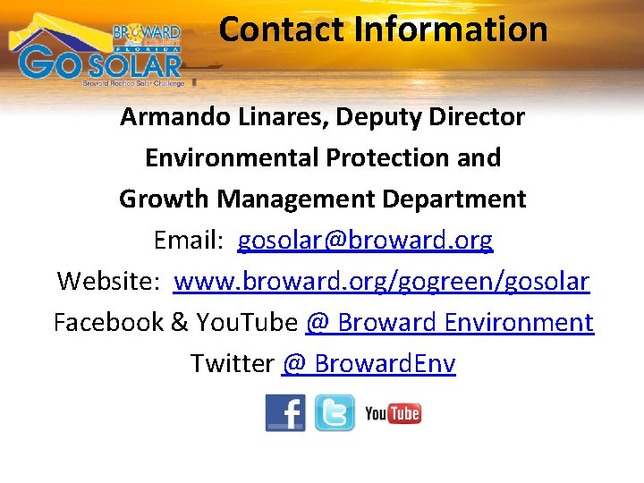 Broward and Partners Go SOLAR Broward Rooftop Solar Challenge Contact Information Armando Linares, Deputy
