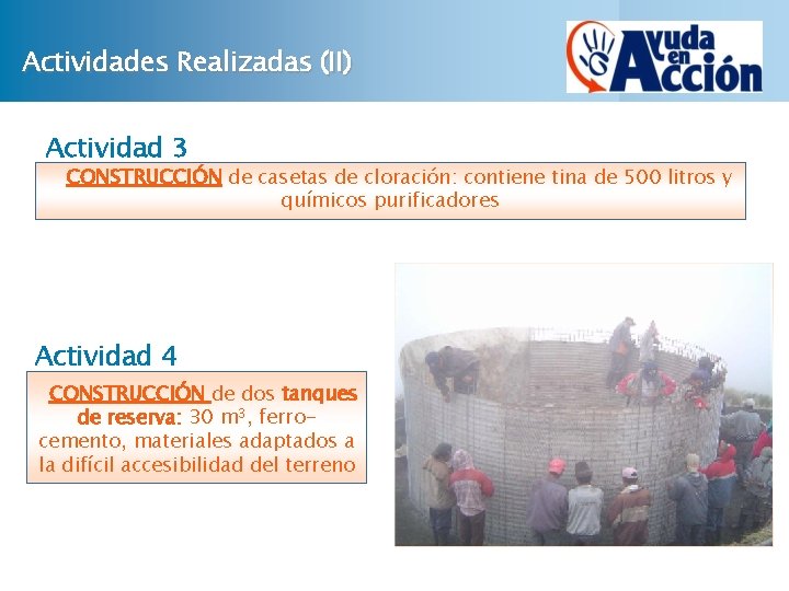 Actividades Realizadas (II) Actividad 3 CONSTRUCCIÓN de casetas de cloración: contiene tina de 500