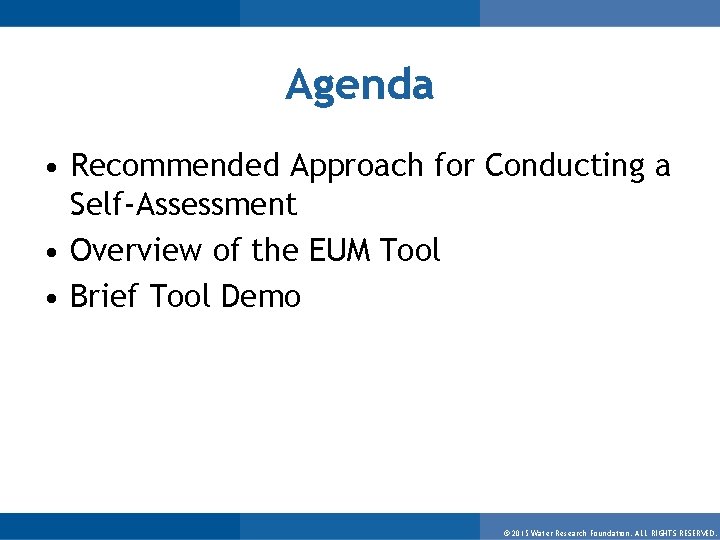 Agenda • Recommended Approach for Conducting a Self-Assessment • Overview of the EUM Tool