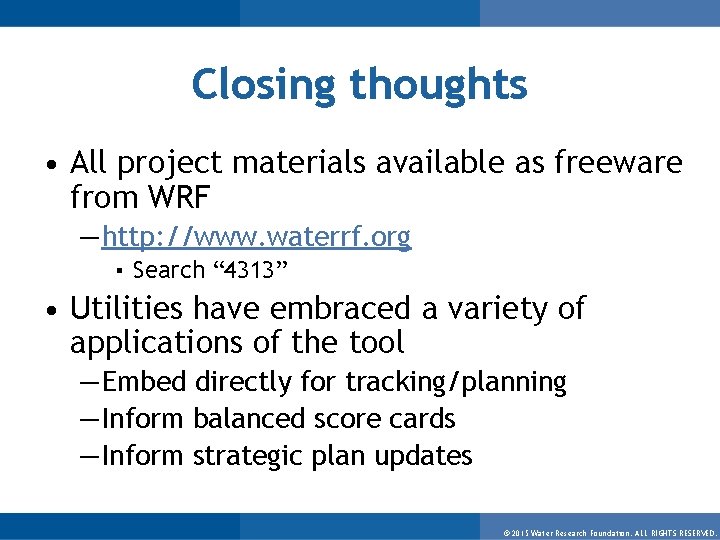 Closing thoughts • All project materials available as freeware from WRF — http: //www.