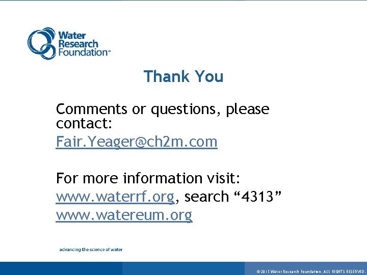 Thank You Comments or questions, please contact: Fair. Yeager@ch 2 m. com For more