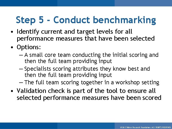 Step 5 - Conduct benchmarking • Identify current and target levels for all performance