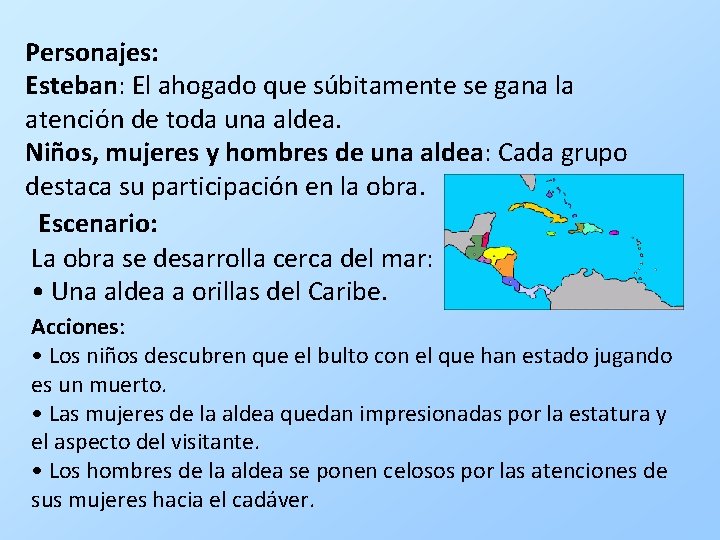 Personajes: Esteban: El ahogado que súbitamente se gana la atención de toda una aldea.