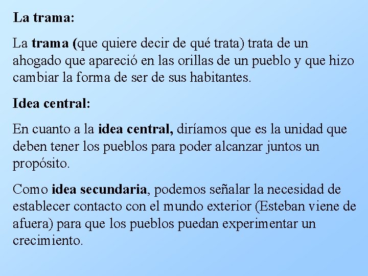 La trama: La trama (que quiere decir de qué trata) trata de un ahogado