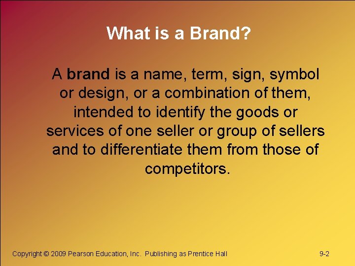 What is a Brand? A brand is a name, term, sign, symbol or design,