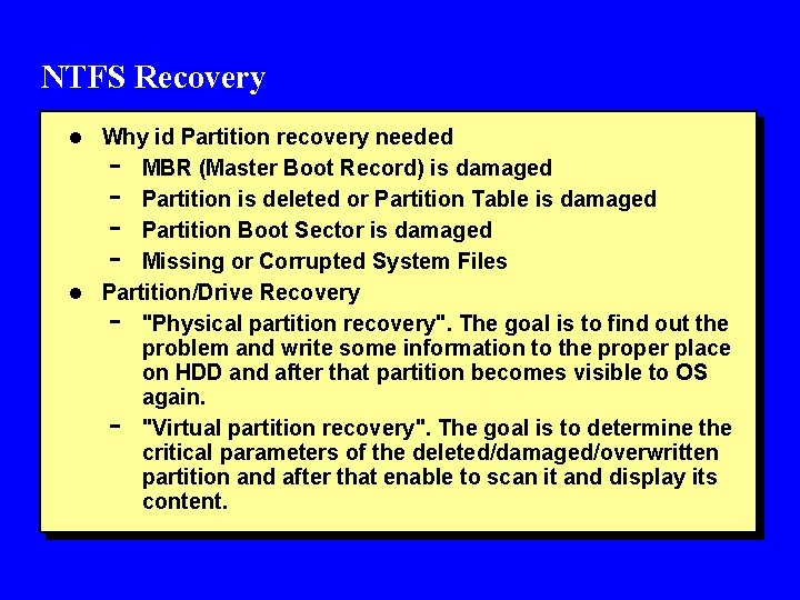 NTFS Recovery l Why id Partition recovery needed - MBR (Master Boot Record) is