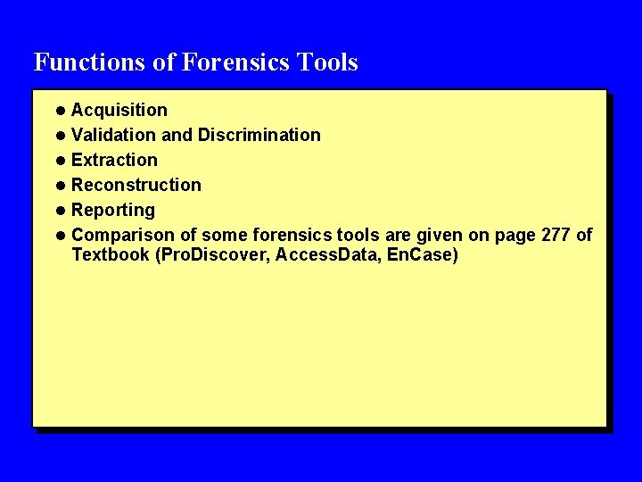 Functions of Forensics Tools l Acquisition l Validation and Discrimination l Extraction l Reconstruction