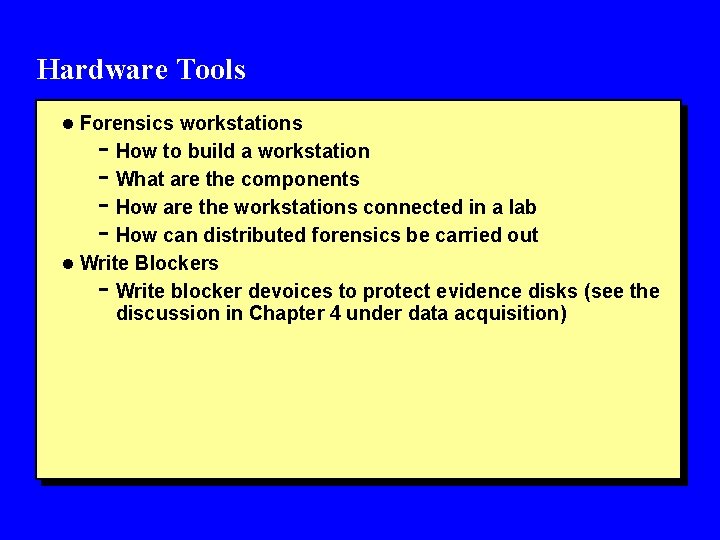 Hardware Tools l Forensics workstations - How to build a workstation - What are