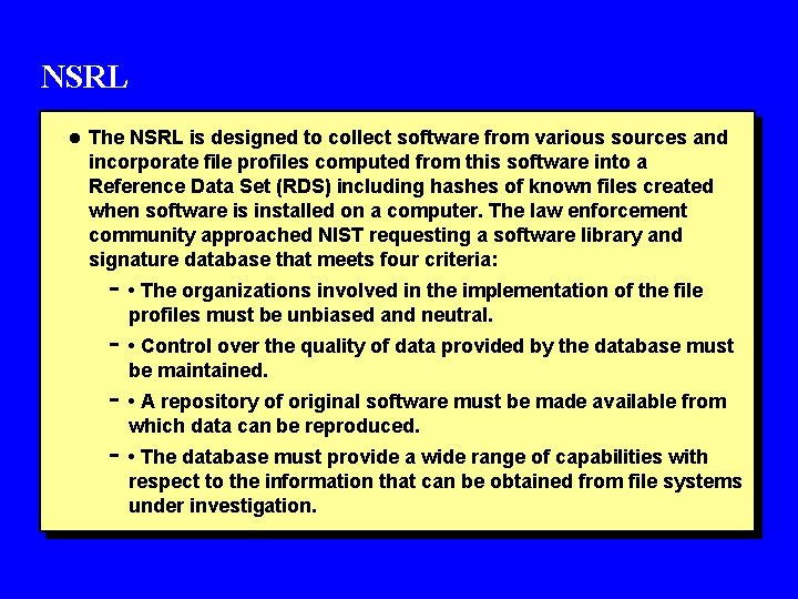 NSRL l The NSRL is designed to collect software from various sources and incorporate