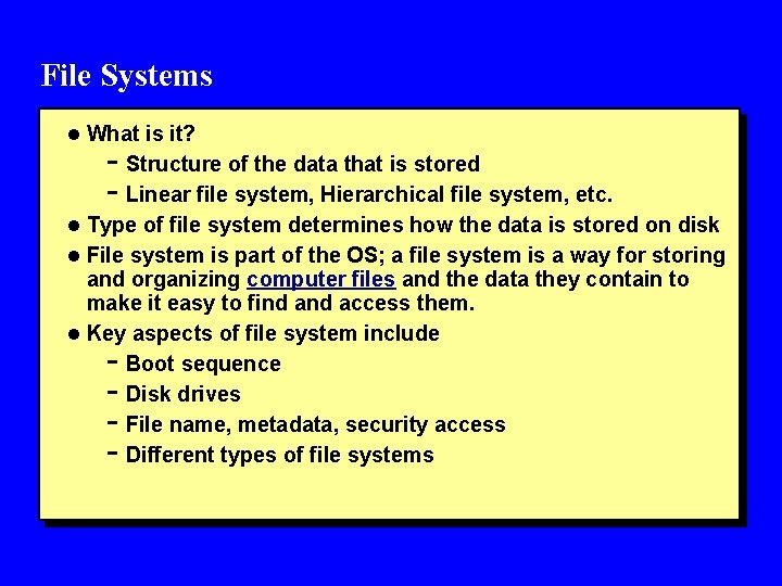 File Systems l What is it? - Structure of the data that is stored
