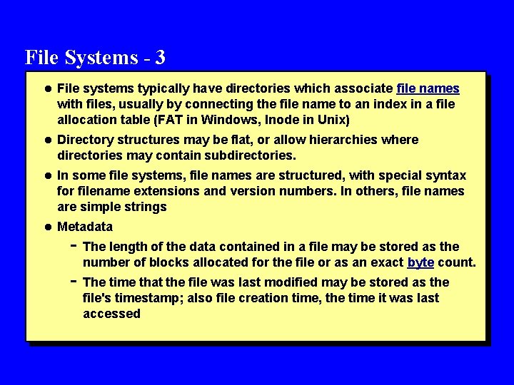 File Systems - 3 l File systems typically have directories which associate file names