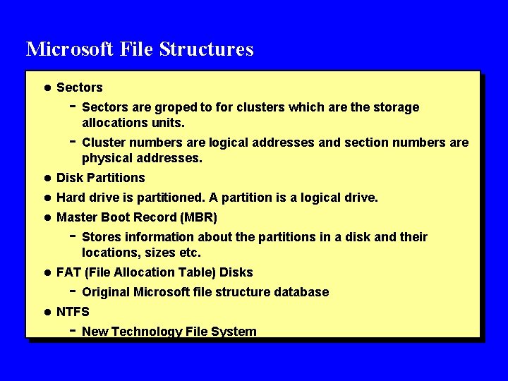 Microsoft File Structures l Sectors - Sectors are groped to for clusters which are