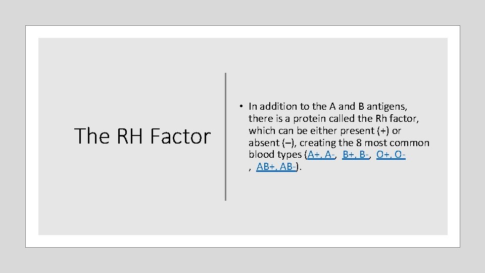 The RH Factor • In addition to the A and B antigens, there is