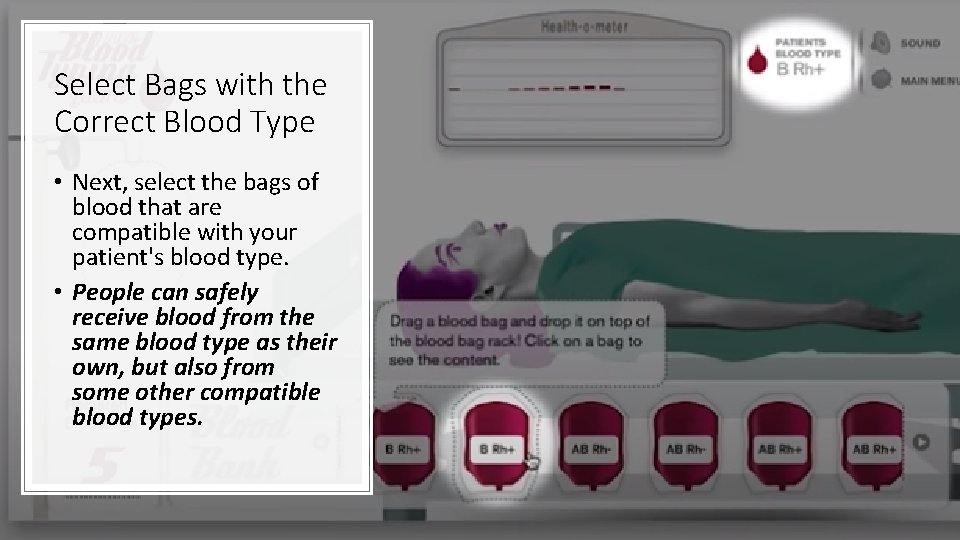 Select Bags with the Correct Blood Type • Next, select the bags of blood