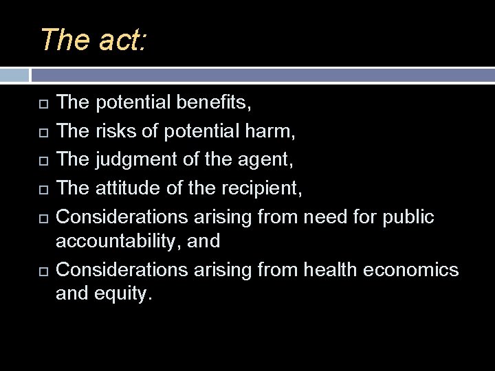 The act: The potential benefits, The risks of potential harm, The judgment of the
