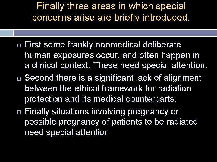 Finally three areas in which special concerns arise are briefly introduced. First some frankly