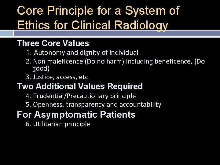 Core Principle for a System of Ethics for Clinical Radiology Three Core Values 1.