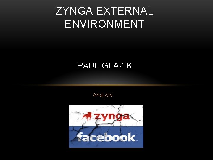 ZYNGA EXTERNAL ENVIRONMENT PAUL GLAZIK Analysis 