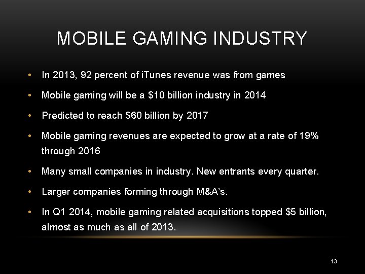 MOBILE GAMING INDUSTRY • In 2013, 92 percent of i. Tunes revenue was from