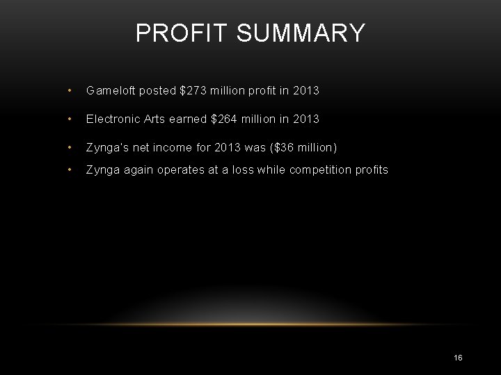 PROFIT SUMMARY • Gameloft posted $273 million profit in 2013 • Electronic Arts earned
