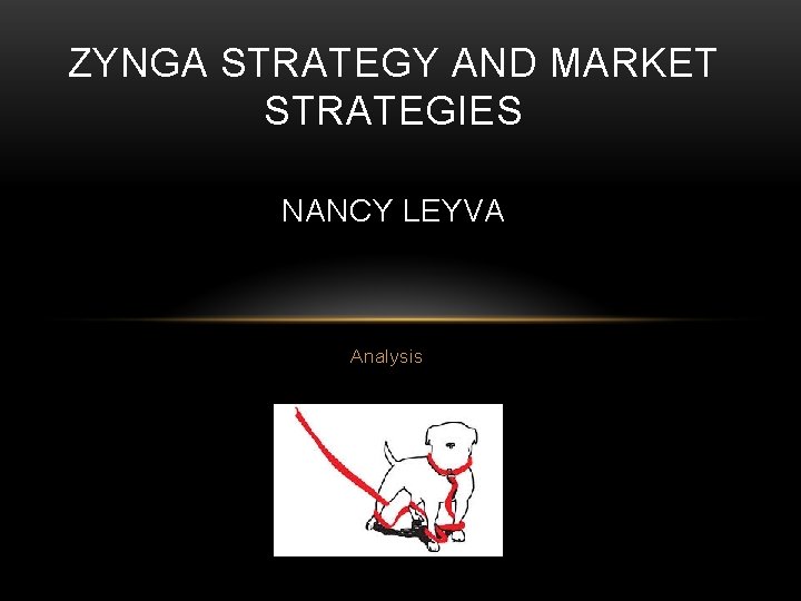 ZYNGA STRATEGY AND MARKET STRATEGIES NANCY LEYVA Analysis 